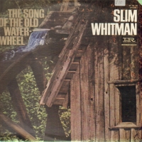 Slim Whitman - Song Of The Old Waterwheel